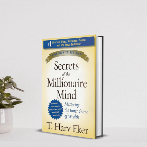 Secrets of the Millionaire Mind: Mastering the Inner Game of Wealth by T. Harv Eker